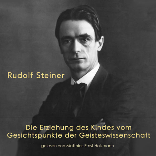 Die Erziehung des Kindes vom Gesichtspunkte der Geisteswissenschaft Die Erziehung des Kindes vom Gesichtspunkte der Geisteswissenschaft